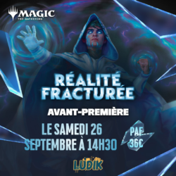 MTG : Réalité fracturée - Avant-première 26/09 14h30